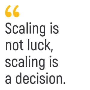scaling is a decision