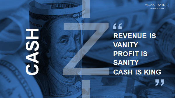 Revenue is Vanity Profit is Sanity Cash is King