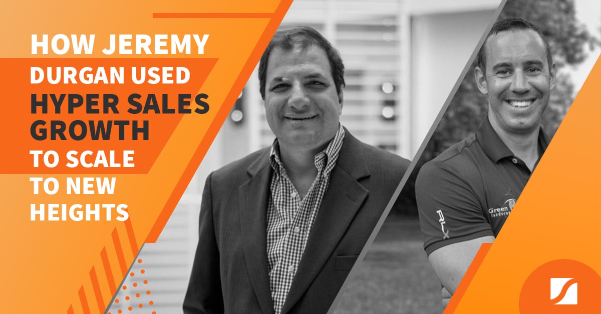 How Jeremy Durgan Used Hyper Sales Growth To Scale To New Heights