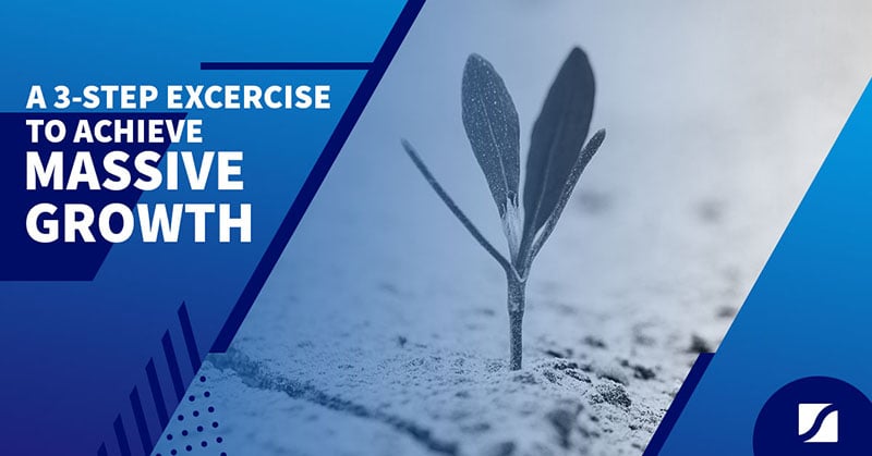 A 3-Step Exercise To Achieve Massive Growth